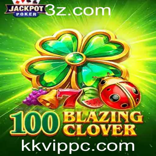 Descubra o Fascinante Mundo de 100BlazingClover com KKVIP